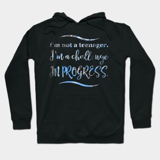 Parenting Humor: I'm not a teenager. I'm a challenge in progress. Hoodie